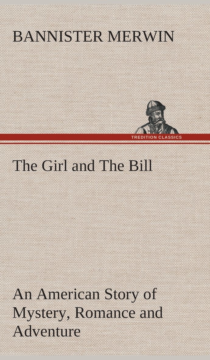 The Girl and The Bill An American Story of Mystery, Romance and Adventure 1