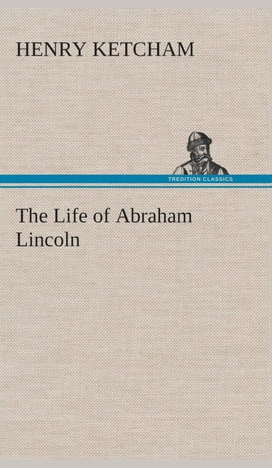 bokomslag The Life of Abraham Lincoln