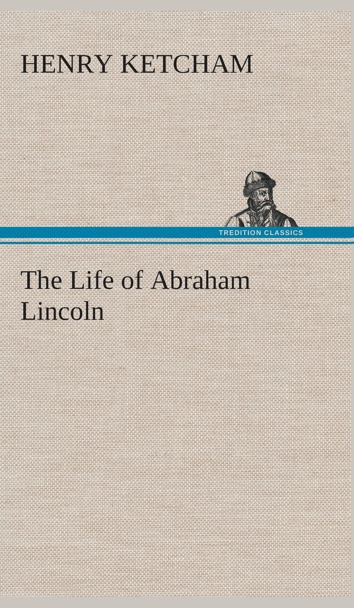 The Life of Abraham Lincoln 1