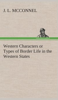 bokomslag Western Characters or Types of Border Life in the Western States