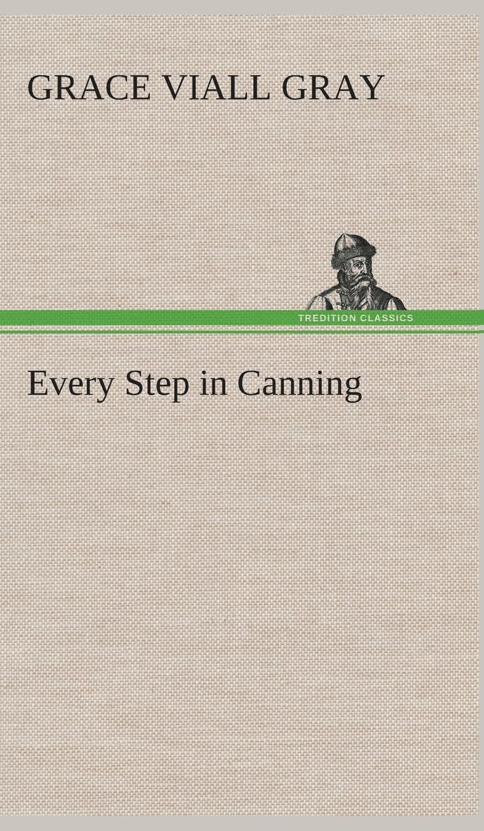 Grace Viall Gray - Every Step in Canning, Inbunden