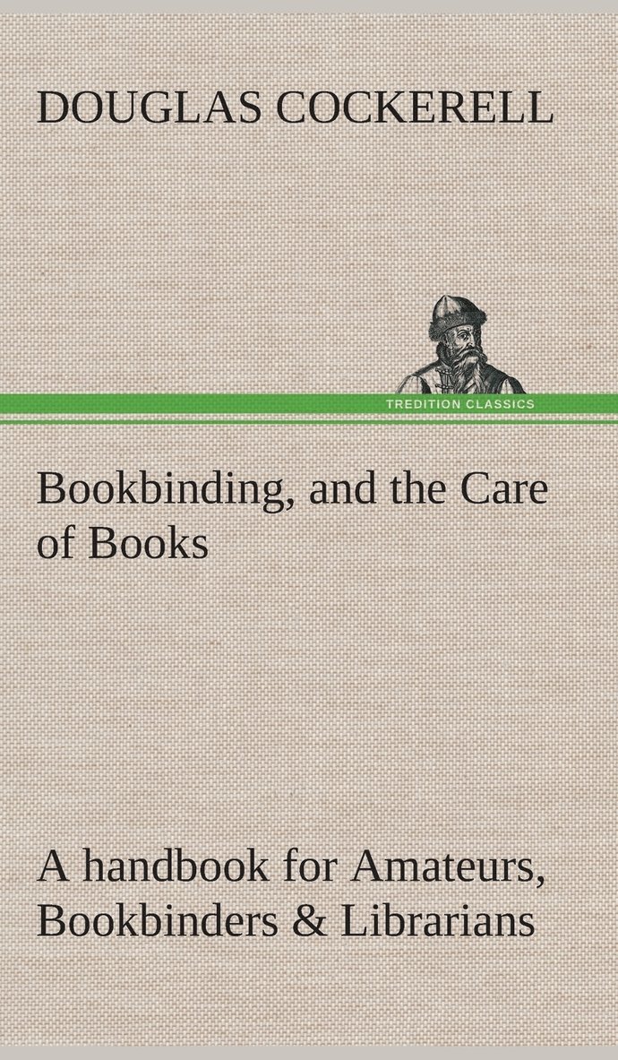 Douglas Cockerell - Bookbinding, and the Care of Books A handbook for Amateurs, Bookbinders & Librarians, Inbunden
