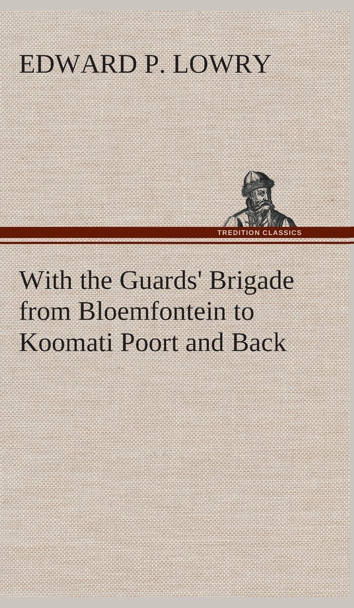 With the Guards' Brigade from Bloemfontein to Koomati Poort and Back 1