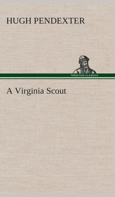 Hugh Pendexter - Virginia Scout, Inbunden