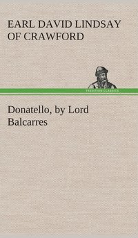 bokomslag Donatello, by Lord Balcarres