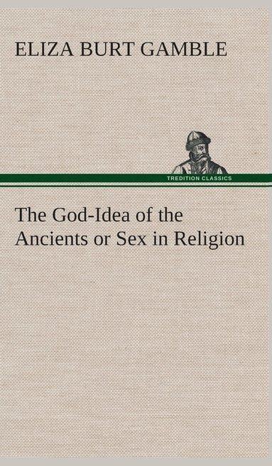 bokomslag God-Idea of the Ancients or Sex in Religion