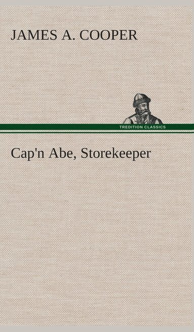 James A Cooper - Cap'n Abe, Storekeeper, Inbunden