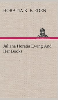 bokomslag Juliana Horatia Ewing And Her Books