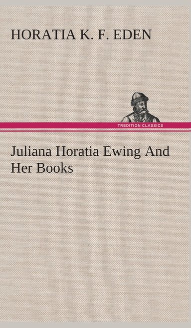 bokomslag Juliana Horatia Ewing And Her Books