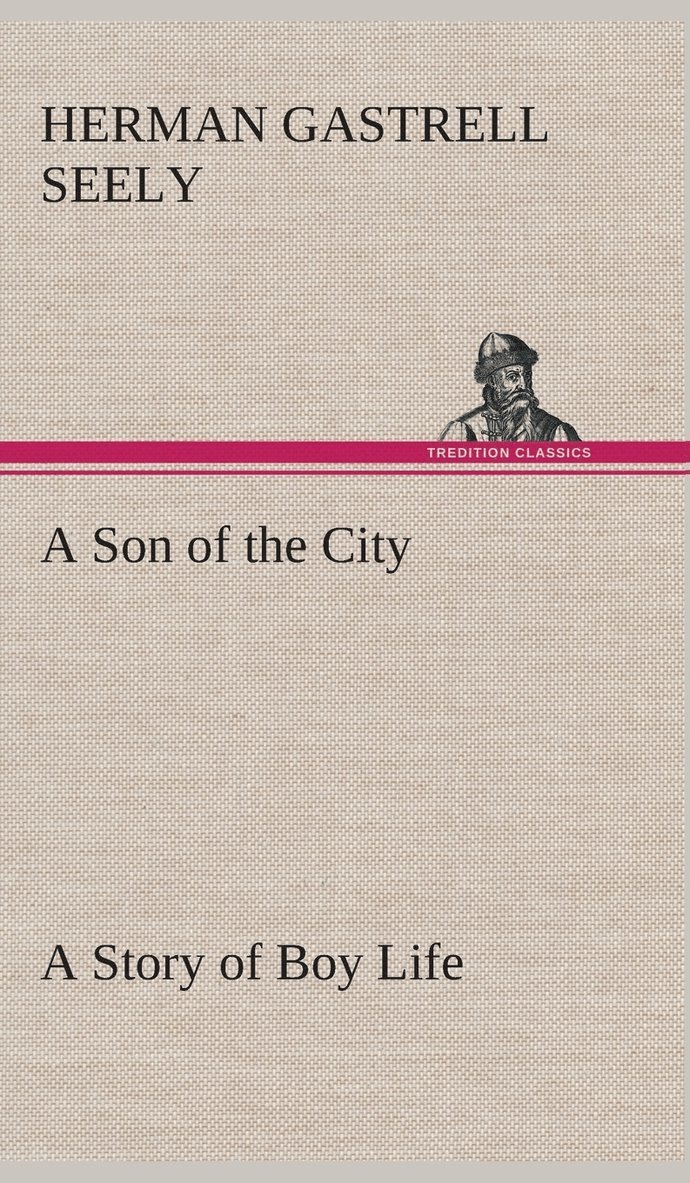 A Son of the City A Story of Boy Life 1