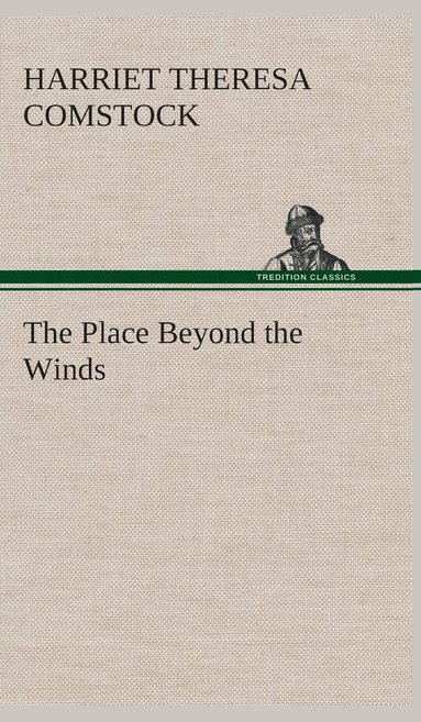 Harriet T (Harriet Theresa) Comstock - Place Beyond the Winds, Inbunden