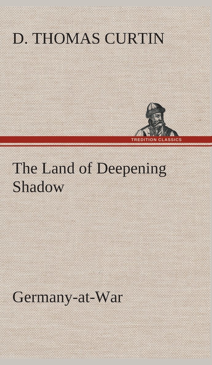 The Land of Deepening Shadow Germany-at-War 1