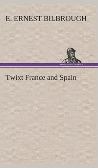 bokomslag Twixt France and Spain