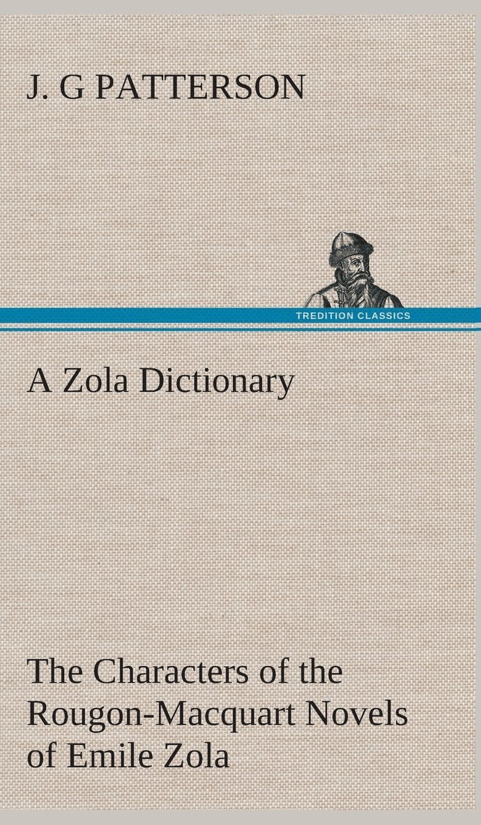 A Zola Dictionary the Characters of the Rougon-Macquart Novels of Emile Zola 1