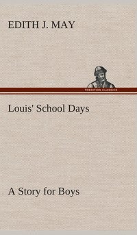 bokomslag Louis' School Days A Story for Boys