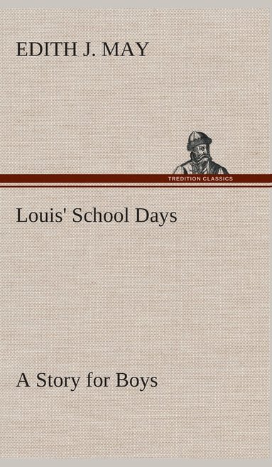 bokomslag Louis' School Days A Story for Boys