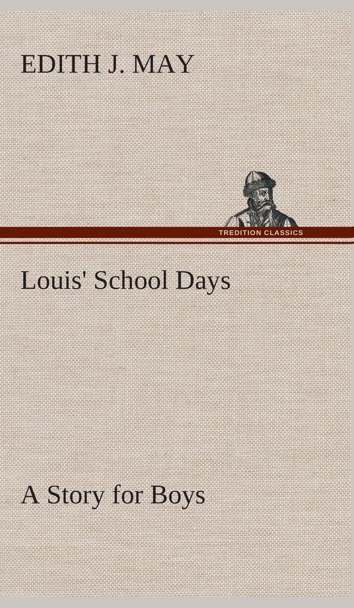 Louis' School Days A Story for Boys 1