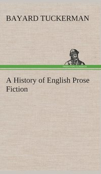 bokomslag A History of English Prose Fiction