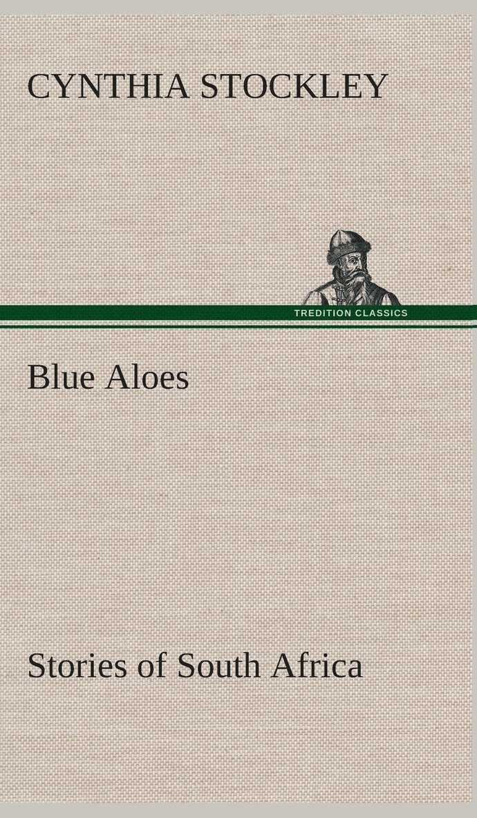 Cynthia Stockley - Blue Aloes Stories of South Africa, Inbunden
