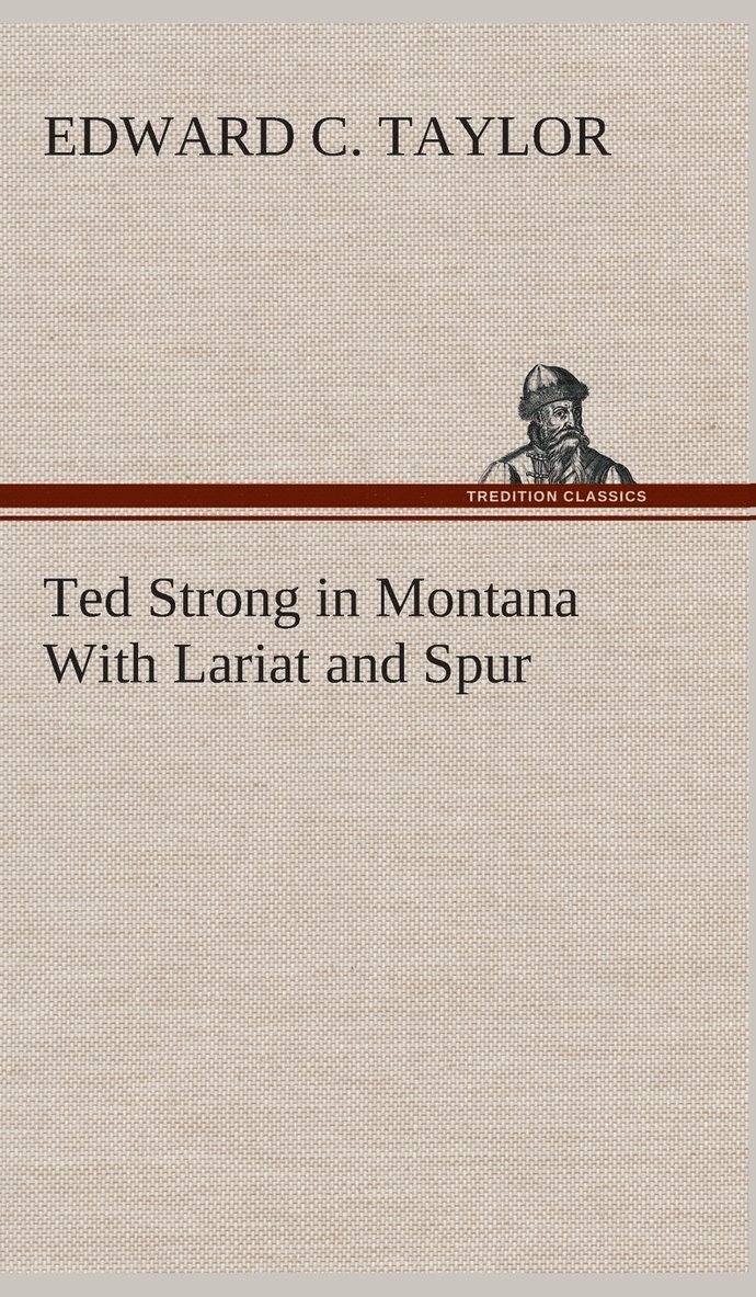 Ted Strong in Montana With Lariat and Spur 1