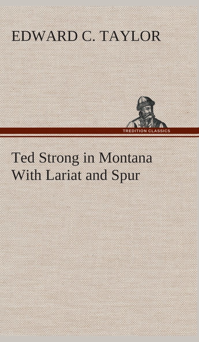 Ted Strong in Montana With Lariat and Spur