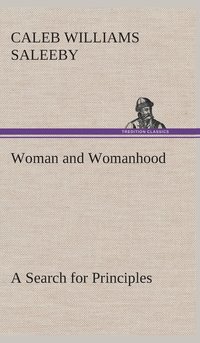 bokomslag Woman and Womanhood A Search for Principles