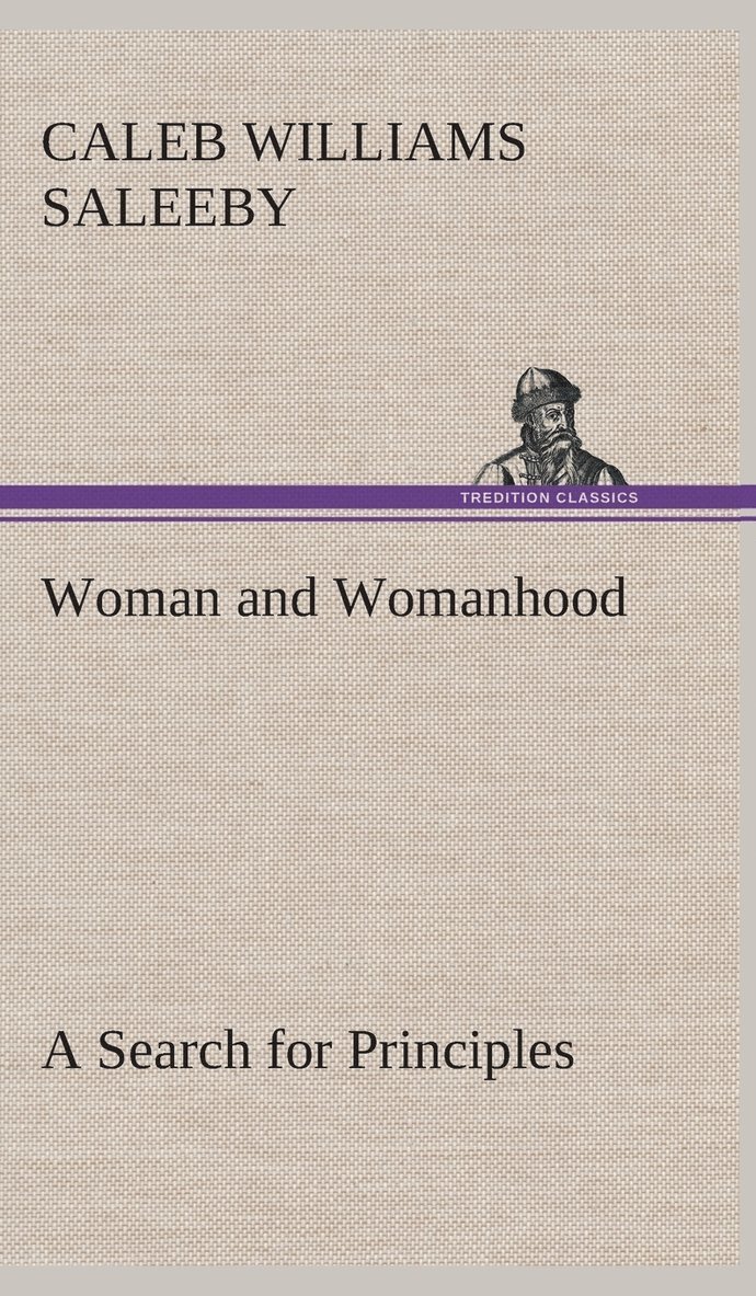 Woman and Womanhood A Search for Principles 1