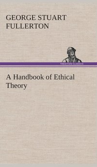 bokomslag A Handbook of Ethical Theory