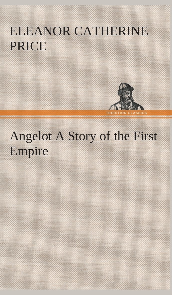 Angelot A Story of the First Empire 1