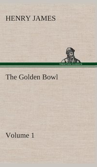 bokomslag The Golden Bowl - Volume 1