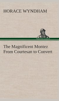 bokomslag Magnificent Montez From Courtesan to Convert