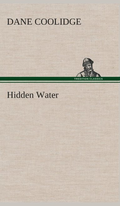 Dane Coolidge - Hidden Water, Inbunden