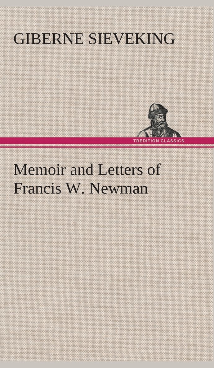 Memoir and Letters of Francis W. Newman 1