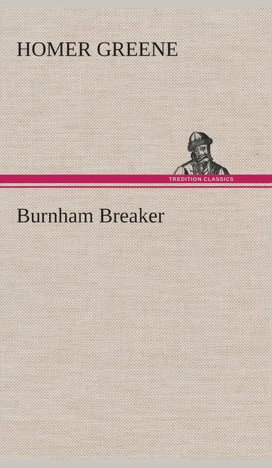 Homer Greene - Burnham Breaker, Inbunden