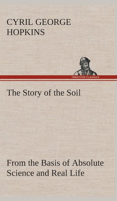 bokomslag The Story of the Soil from the Basis of Absolute Science and Real Life,