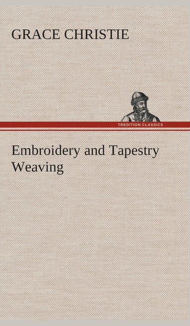 bokomslag Embroidery and Tapestry Weaving