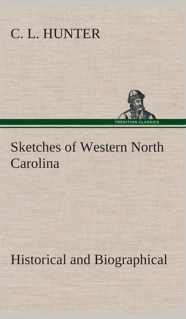 bokomslag Sketches of Western North Carolina, Historical and Biographical