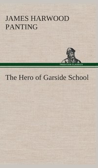 bokomslag The Hero of Garside School