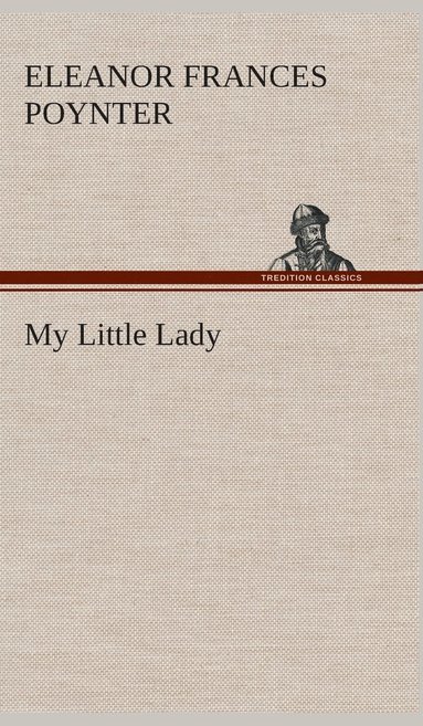 Eleanor Frances Poynter - My Little Lady, Inbunden