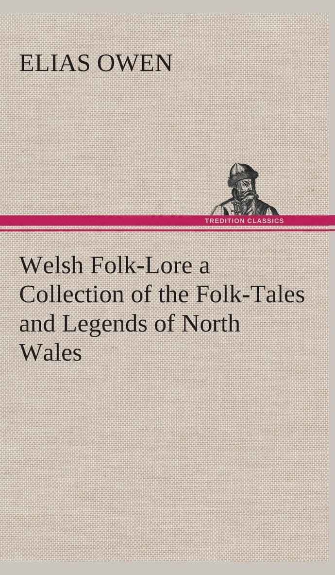 Welsh Folk-Lore a Collection of the Folk-Tales and Legends of North Wales 1