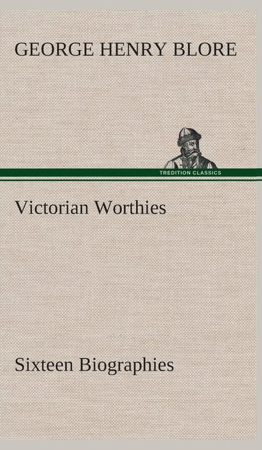 bokomslag Victorian Worthies Sixteen Biographies