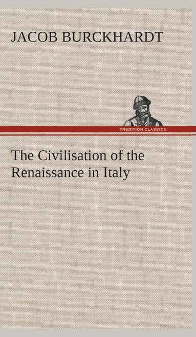 bokomslag The Civilisation of the Renaissance in Italy