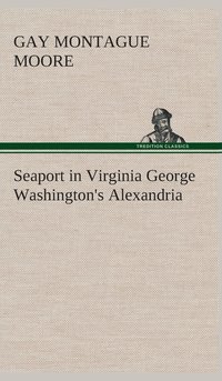 bokomslag Seaport in Virginia George Washington's Alexandria