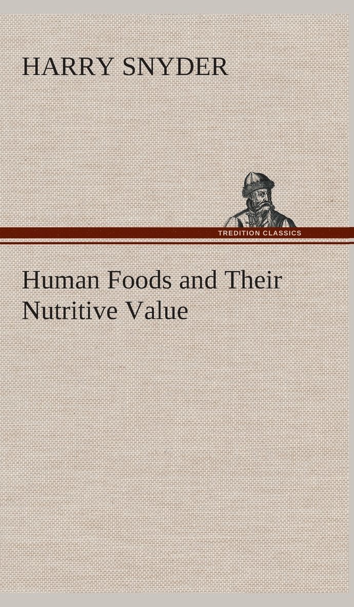 Human Foods and Their Nutritive Value 1