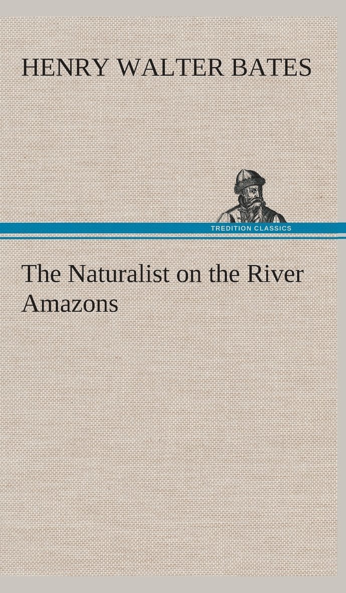 The Naturalist on the River Amazons 1