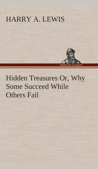 bokomslag Hidden Treasures Or, Why Some Succeed While Others Fail