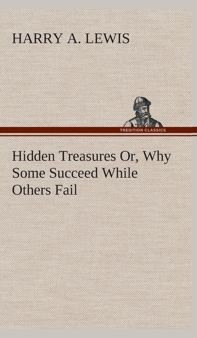 Hidden Treasures Or, Why Some Succeed While Others Fail 1