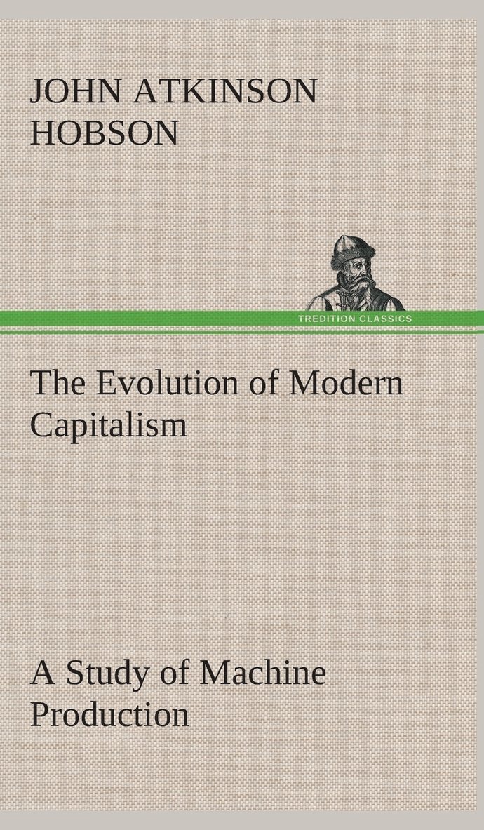 The Evolution of Modern Capitalism A Study of Machine Production 1