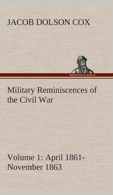 bokomslag Military Reminiscences of the Civil War, Volume 1 April 1861-November 1863