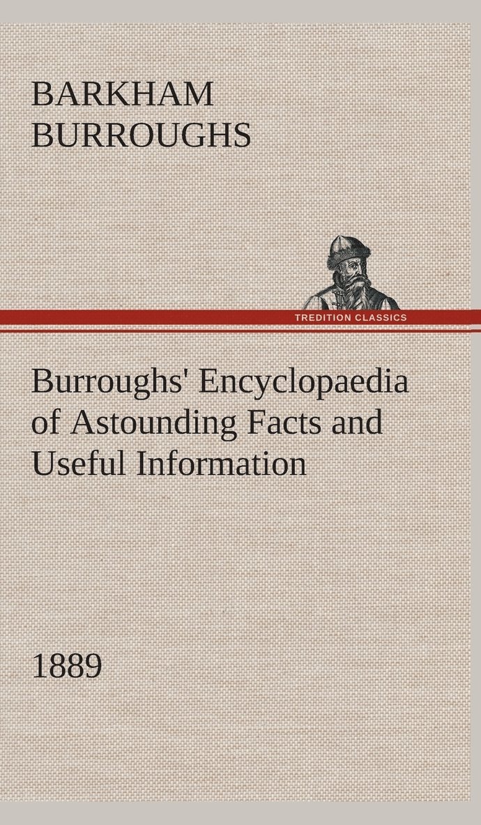 Burroughs' Encyclopaedia of Astounding Facts and Useful Information, 1889 1